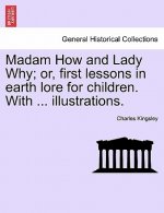 Madam How and Lady Why; Or, First Lessons in Earth Lore for Children. with ... Illustrations.