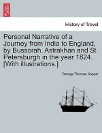 Personal Narrative of a Journey from India to England, by Bussorah. Astrakhan and St. Petersburgh in the Year 1824. [With Illustrations.]