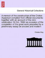 Memoir of the Construction of the Croton Aqueduct Compiled from Official Documents