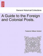 Guide to the Foreign and Colonial Posts.