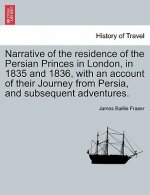 Narrative of the Residence of the Persian Princes in London, in 1835 and 1836, with an Account of Their Journey from Persia, and Subsequent Adventures