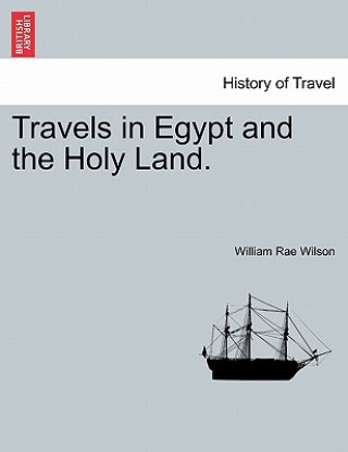 Travels in Egypt and the Holy Land.