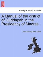 Manual of the District of Cuddapah in the Presidency of Madras.