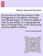 Account of the Discoveries of the Portuguese in the Interior of Angola and Mozambique. to Which Is Added a Note by the Author on a Geographical Error