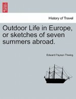 Outdoor Life in Europe, or Sketches of Seven Summers Abroad.