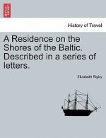 Residence on the Shores of the Baltic. Described in a Series of Letters.