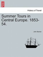Summer Tours in Central Europe. 1853-54.