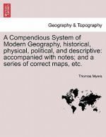 Compendious System of Modern Geography, Historical, Physical, Political, and Descriptive