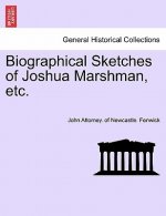 Biographical Sketches of Joshua Marshman, Etc.