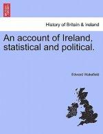 account of Ireland, statistical and political. VOLUME I