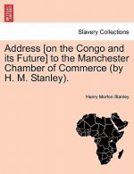 Address [On the Congo and Its Future] to the Manchester Chamber of Commerce (by H. M. Stanley).