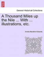 Thousand Miles Up the Nile ... with ... Illustrations, Etc.