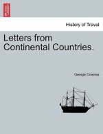 Letters from Continental Countries. VOL. I