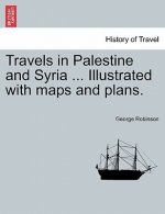 Travels in Palestine and Syria ... Illustrated with maps and plans.