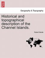 Historical and Topographical Description of the Channel Islands.