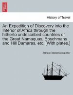 Expedition of Discovery into the Interior of Africa through the hitherto undescribed countries of the Great Namaquas, Boschmans and Hill Damaras, etc.