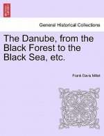 Danube, from the Black Forest to the Black Sea, Etc.