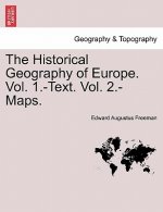 Historical Geography of Europe. Vol. 1.-Text. Vol. 2.-Maps.Vol.II