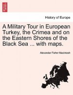 Military Tour in European Turkey, the Crimea and on the Eastern Shores of the Black Sea ... with Maps.