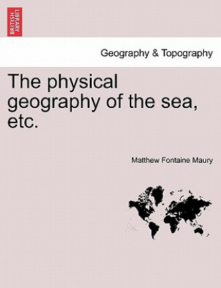 Physical Geography of the Sea, Etc.