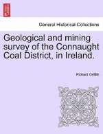 Geological and Mining Survey of the Connaught Coal District, in Ireland.