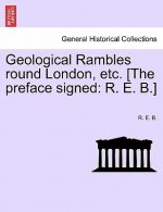 Geological Rambles Round London, Etc. [The Preface Signed