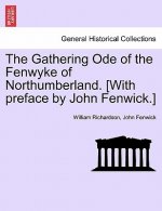 Gathering Ode of the Fenwyke of Northumberland. [With Preface by John Fenwick.]