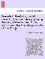 Travels in Kashmir, Ladak, Iskardo, the countries adjoining the mountain-course of the Indus, and the Himalaya, North of the Punjab. VOL. II.