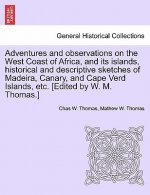 Adventures and Observations on the West Coast of Africa, and Its Islands, Historical and Descriptive Sketches of Madeira, Canary, and Cape Verd Island