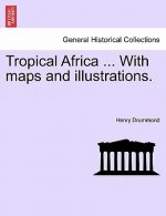 Tropical Africa ... with Maps and Illustrations. Fourth Edition