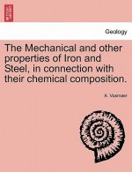 Mechanical and other properties of Iron and Steel, in connection with their chemical composition.