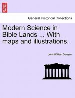 Modern Science in Bible Lands ... with Maps and Illustrations.