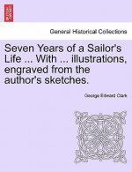 Seven Years of a Sailor's Life ... with ... Illustrations, Engraved from the Author's Sketches.