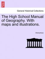 High School Manual of Geography. with Maps and Illustrations.