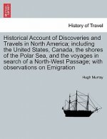 Historical Account of Discoveries and Travels in North America; Including the United States, Canada, the Shores of the Polar Sea, and the Voyages in S