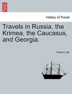 Travels in Russia, the Krimea, the Caucasus, and Georgia. Vol. II.