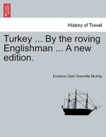 Turkey ... by the Roving Englishman ... a New Edition.
