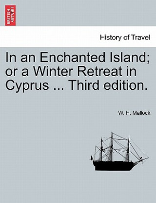 In an Enchanted Island; Or a Winter Retreat in Cyprus ... Third Edition.