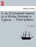 In an Enchanted Island; Or a Winter Retreat in Cyprus ... Third Edition.