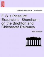 F. S.'s Pleasure Excursions. Shoreham, on the Brighton and Chichester Railways.