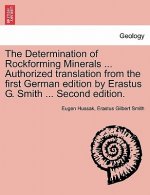 Determination of Rockforming Minerals ... Authorized Translation from the First German Edition by Erastus G. Smith ... Second Edition.
