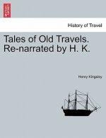 Tales of Old Travels. Re-Narrated by H. K.