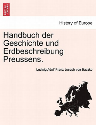Handbuch Der Geschichte Und Erdbeschreibung Preussens. Erster Theil