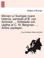 Minnen Ur Sveriges Nyare Historia, Samlade AF B. Von Schinkel ..., Forfattade Och Utgifne AF C. W. Bergman. ... Andra Upplagan. Femte Delen.