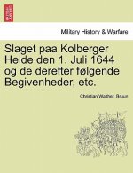 Slaget Paa Kolberger Heide Den 1. Juli 1644 Og de Derefter Folgende Begivenheder, Etc.