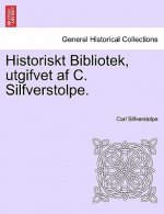 Historiskt Bibliotek, Utgifvet AF C. Silfverstolpe.