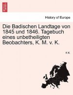 Badischen Landtage Von 1845 Und 1846. Tagebuch Eines Unbetheiligten Beobachters, K. M. V. K.