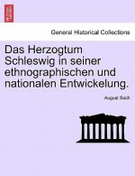Das Herzogtum Schleswig in Seiner Ethnographischen Und Nationalen Entwickelung.