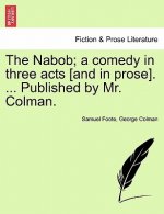 Nabob; A Comedy in Three Acts [And in Prose]. ... Published by Mr. Colman. Vol.I