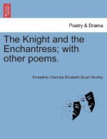 Knight and the Enchantress; With Other Poems.
